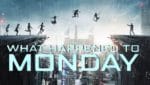 What Happened to Monday: Movie Review 27 Movie Review What Happened to Monday - Spur Magazine