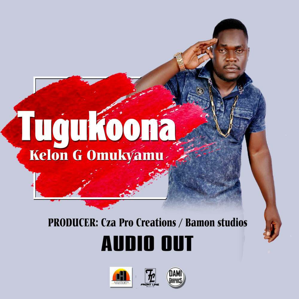 Tugukoona Hit New Release by Kelon G Omukyamu - Spur Magazine